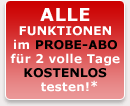 Alle Funktionen im Probe-Abo für 2 volle Tage kostenlos* testen! * = Registrierung erforderlich